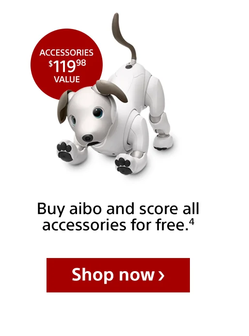 Accessories Buy aibo and score all accessories for free.4 Shop now