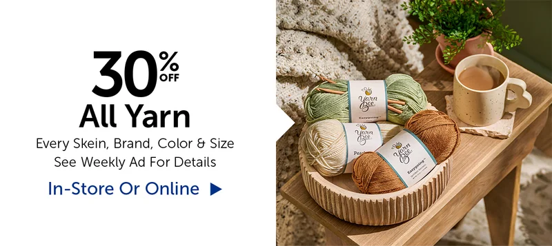 30% Off All Yarn - Every Skein, Brand, Color & Size