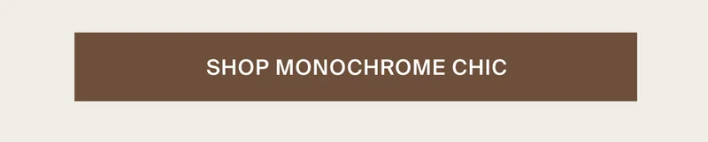 Shop monochrome chic