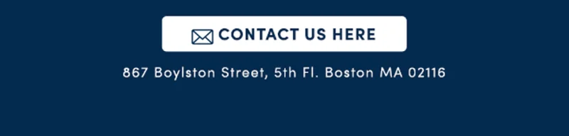 Contact Us Here | 867 Boylston Street, 5th Fl. Boston MA 02116