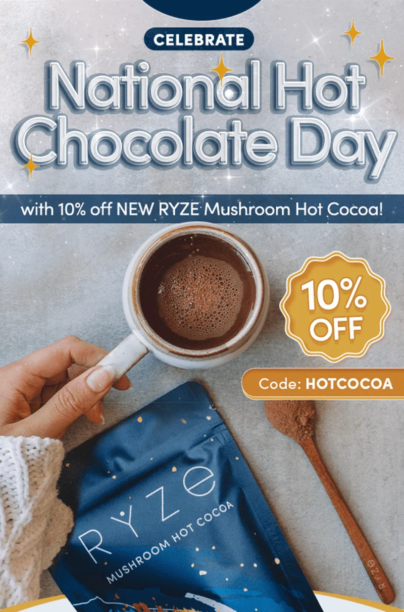 Celebrate national hot chocolate day with 10% off NEW ryze mushroom hot cocoa! 10% off code: HOTCOCOA