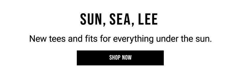 Sun, Sea, Lee New Tees And Fits For Everything Under The Sun. Shop Now