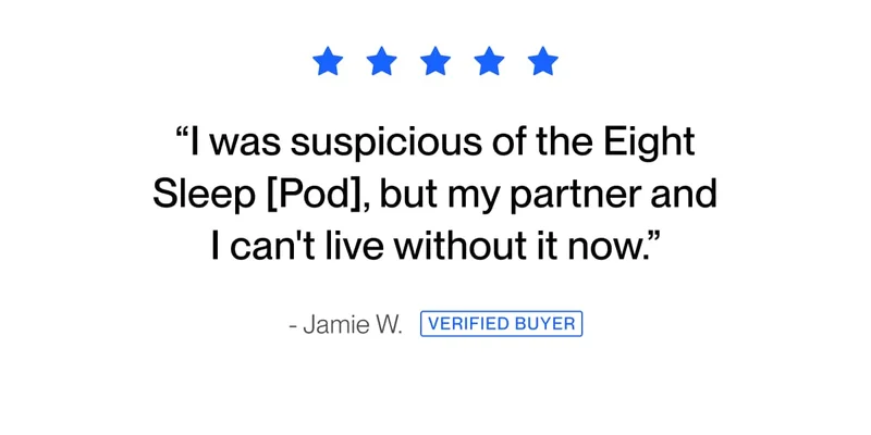“I was suspicious of the Eight Sleep [Pod], but my partner and I can't live without it now.”