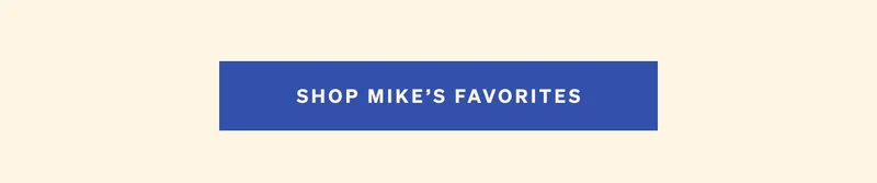 Shop Mike's Favorites