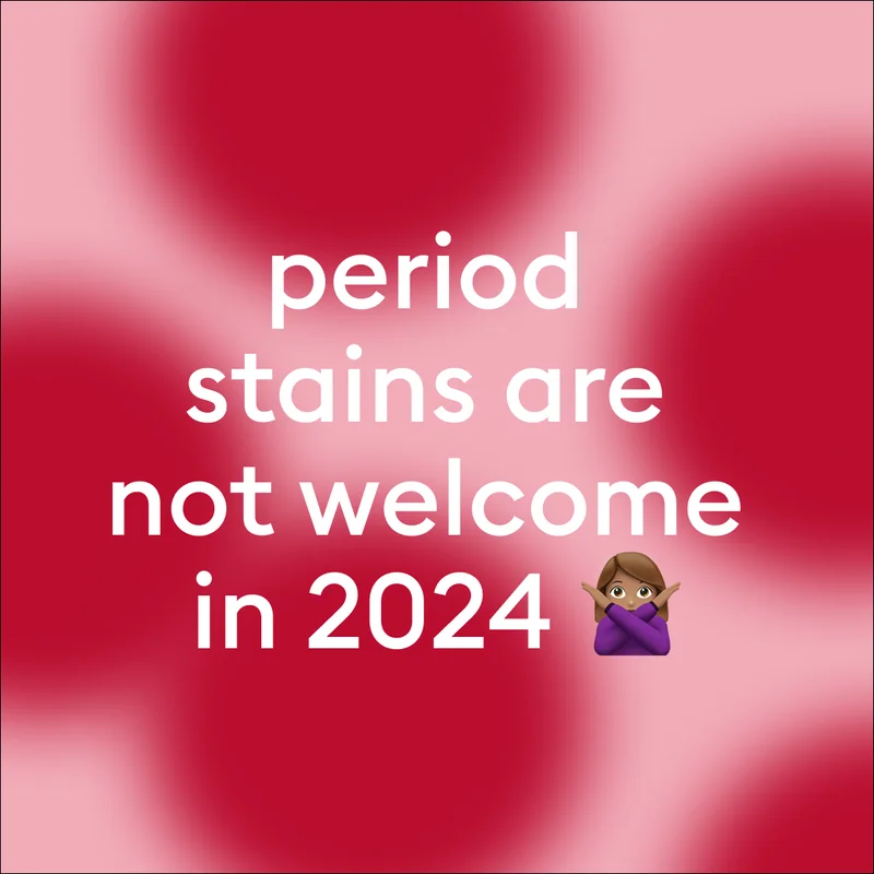period stains are not welcome in 2024