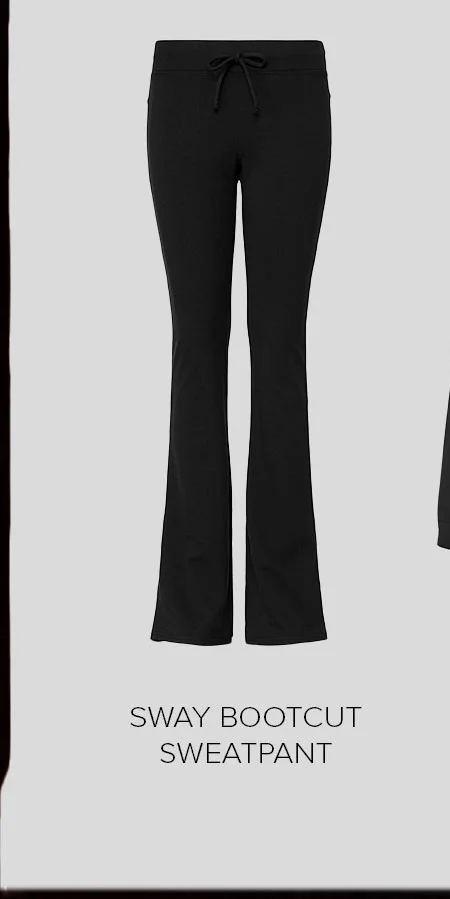 SWAY BOOTCUT SWEATPANT