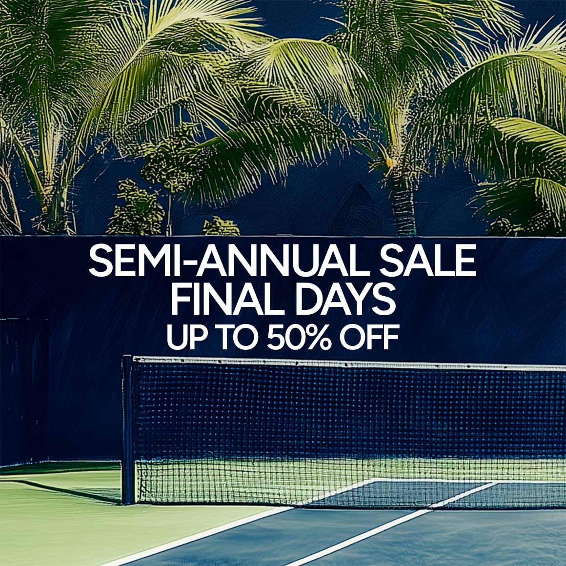 Semi-Annual Sale. Final Days. Up to 50% off.