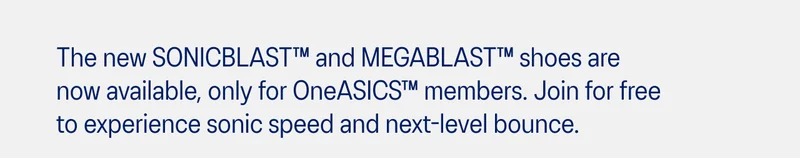 The new SONICBLAST and MEGABLAST shoes are now available, only for OneASICS members.