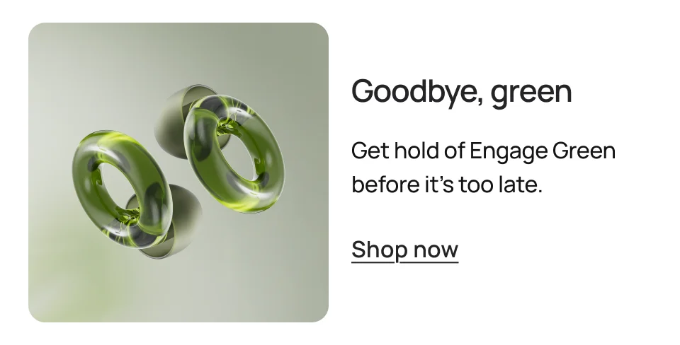 Goodbye, Engage green