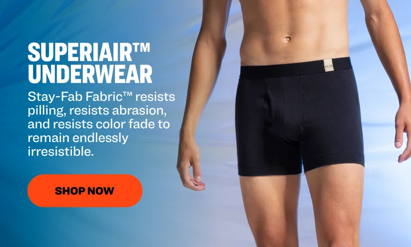 SuperiAir™ Underwear Stay-Fab Fabric™ resists pilling, resists abrasion, and resists color fade to remain endlessly irresistible. shop now