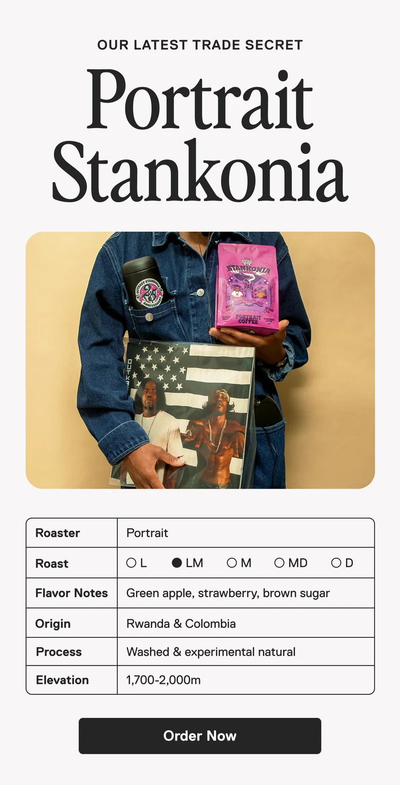 Our Latest Trade Secret: Portrait Stankonia. Order Now.