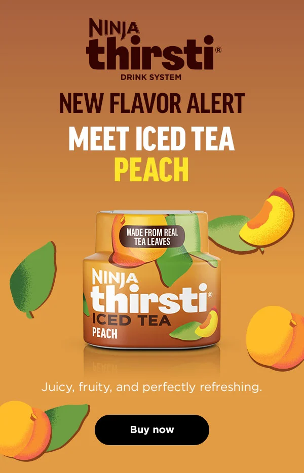 Ninja Thirsti™ New Flavor Alert--Meet Iced Tea Peach--Juicy, fruity, and perfectly refreshing.