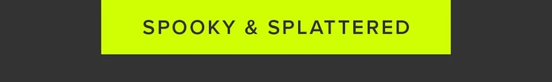 Spooky & Splattered