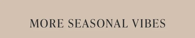 More Seasonal Vibes