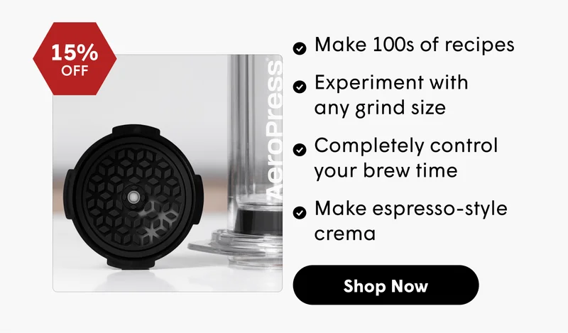 Make 100s of recipes Experiment with  any grind size Completely control  your brew time Make espresso-style crema [SHOP NOW]