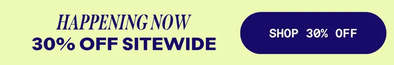Happening now: 30% Off Sitewide. Shop 30% Off.
