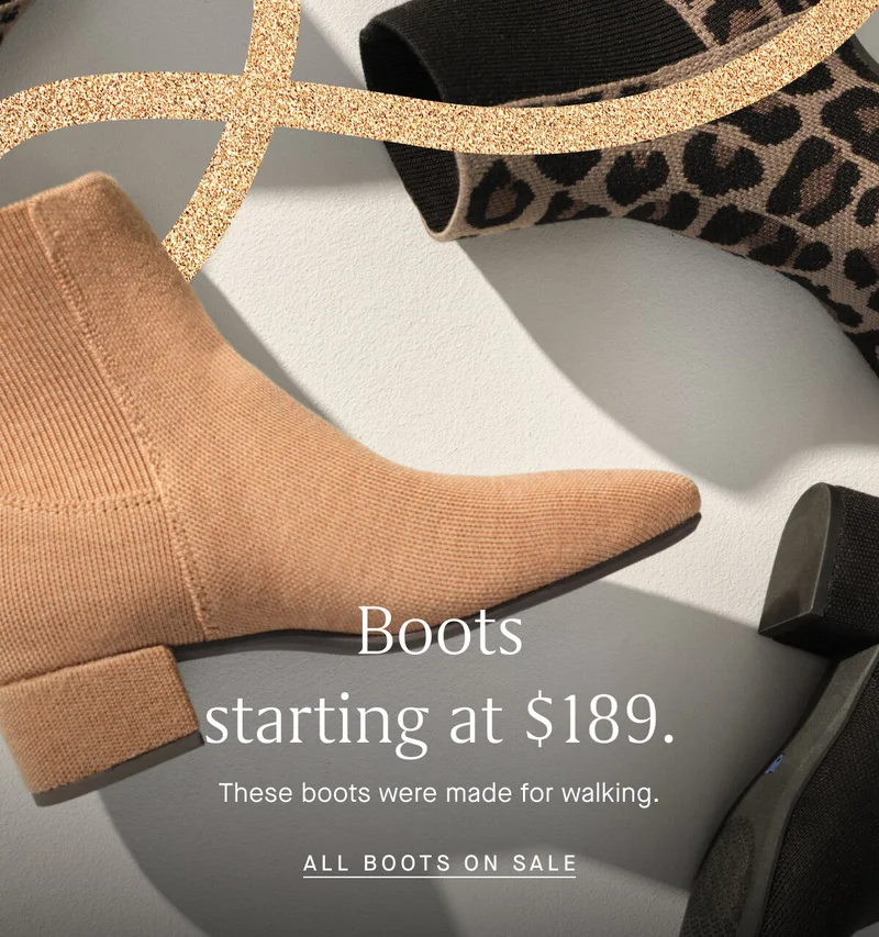 Boots starting at $189. These boots were made for walking. ALL BOOTS ON SALE