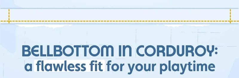 Bellbottom in corduroy: a flawless fit for your playtime