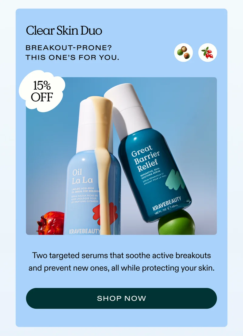 Clear Skin Duo - Breakout-prone? This one’s for you.  (15% Off)  Two targeted serums that soothe active breakouts and prevent new ones, all while protecting your skin.  |  SHOP NOW