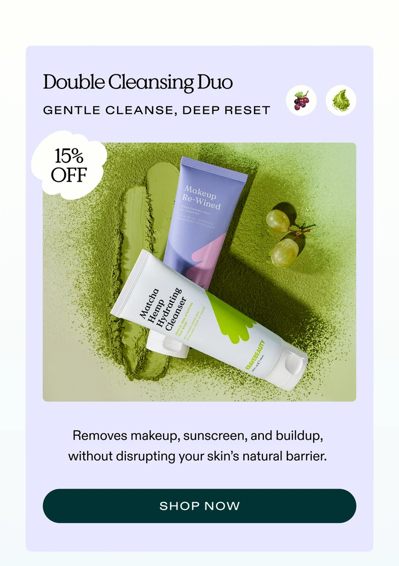 Double Cleansing Duo - Gentle cleanse, deep reset  (15% Off)  Removes makeup, sunscreen, and buildup, without disrupting your skin’s natural barrier.  |  SHOP NOW
