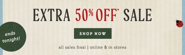 extra 50% off sale, shop now,ends tonight!