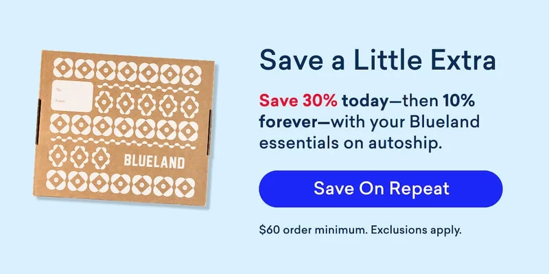 Save 30% today and 10% forever with your Blueland essentials on autoship.
