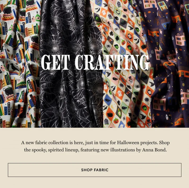 Get Crafting A new fabric collection is here, just in time for Halloween projects. Shop the spooky, spirited lineup, featuring new illustrations by Anna Bond. Shop the pattern