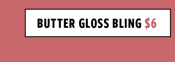 Butter Gloss Bling $6