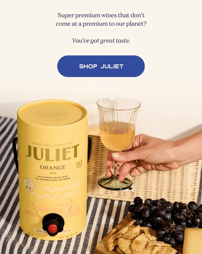 Super premium wines that don’t come at a premium to our planet?  You’ve got great taste. | Shop Juliet