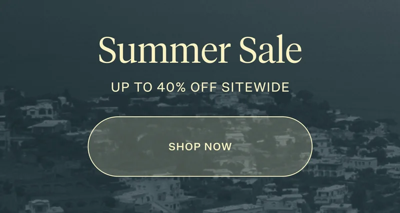 SUMMER SALE | UP TO 40% OFF SITEWIDE