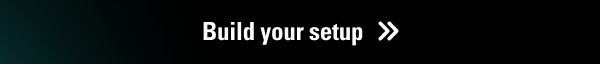 Build your setup