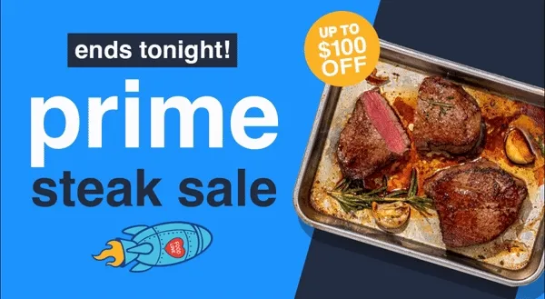 Prime Steak Sale Ends Tonight
