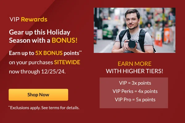 VIP Rewards Gear up this Holiday Season with a BONUS!  Earn up to 5X BONUS points**  On your purchases SITEWIDE now through 12/25/24. | Shop Now