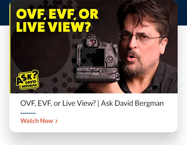 AdoramaTV OVF, EVF, or Live View? | Ask David Bergman