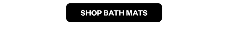 SHOP BATH MATS