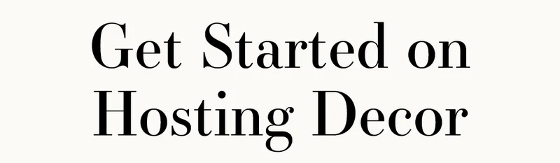 Get Started on Hosting Decor
