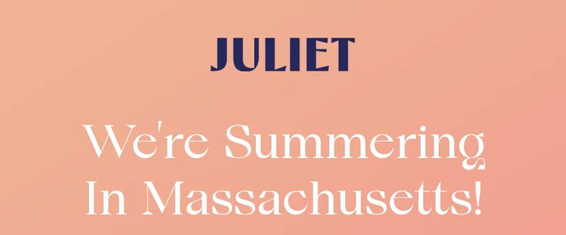 Juliet | We’re Summering In Massachusetts!