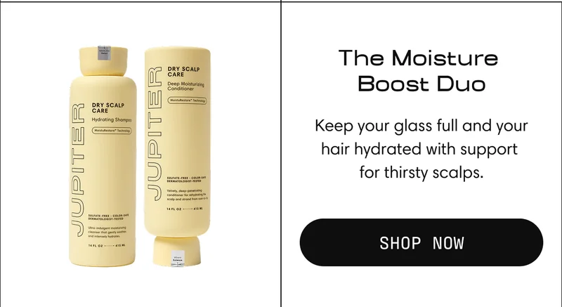 The Moisture  Boost Duo | Keep your glass full and your hair hydrated with support  for thirsty scalps.  | Shop Now