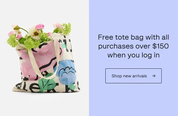 Free tote bag with all purchases over $150 when you log in