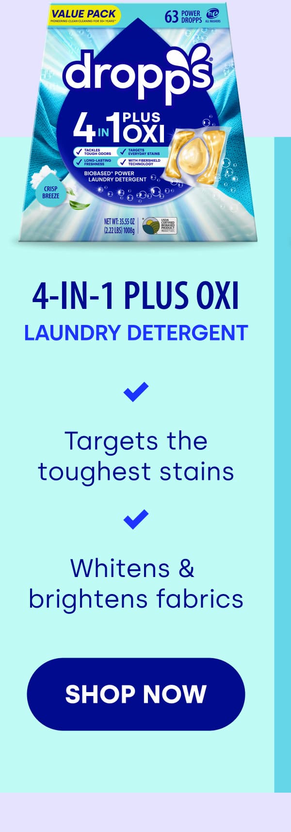 4-In-1 Plus Oxi LAUNDRY Detergent Targets the toughest stains Whitens &  brightens fabrics SHOP NOW
