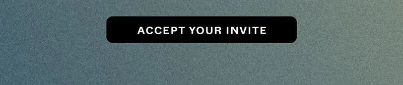 ACCEPT YOUR INVITE