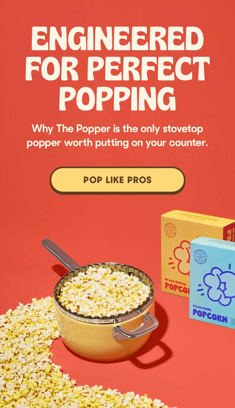 Engineered For Perfect Popping Why The Popper is the only stovetop popper worth putting on your counter. POP LIKE PROS