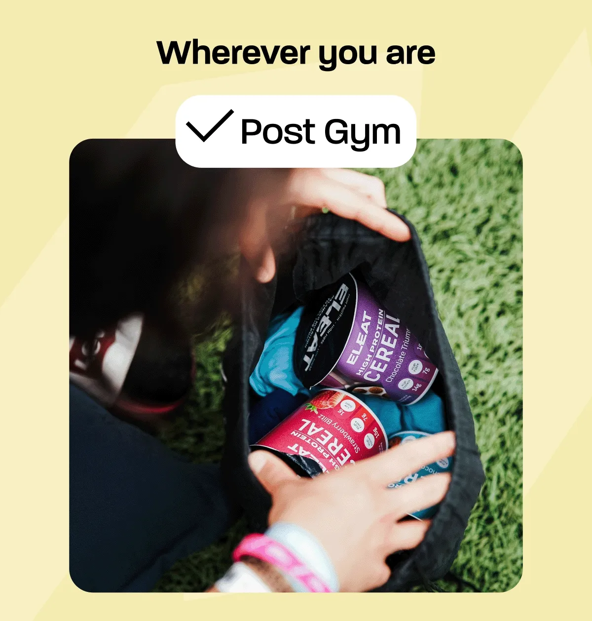 Wherever you are: At the office, on the move, post gym