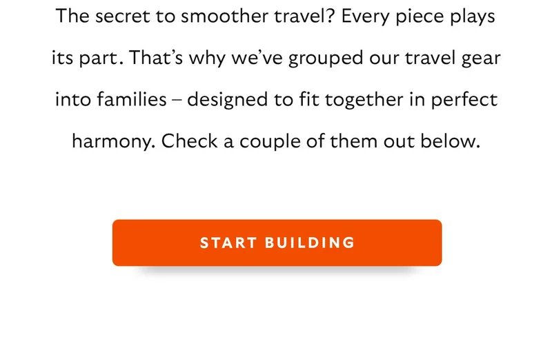 The secret to smoother travel? Every piece plays its part. That’s why we’ve grouped our travel gear into families – designed to fit together in perfect harmony. Check a couple of them out below.