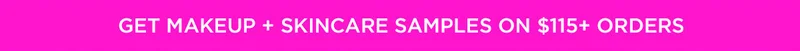 Get Makeup + Skincare Samples on $115+ Orders