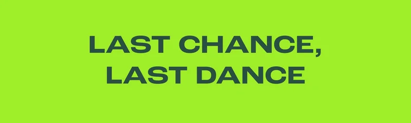 Last Chance, Last Dance