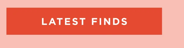 SHOP LATEST FINDS