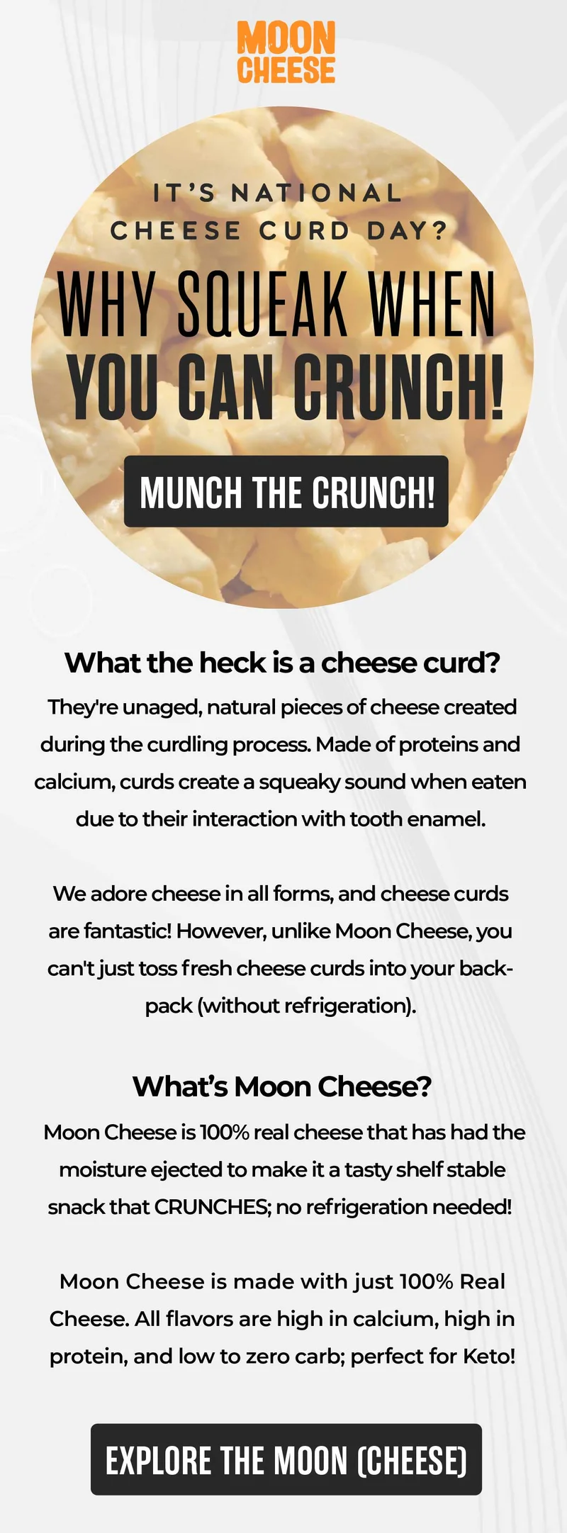 Moon Cheese | National Cheese Curd Day | Why squeek when you can crunch? | Munch the crunch! | We adore cheese in all forms, and cheese curds  are fantastic! However, unlike Moon Cheese, you can't just toss fresh cheese curds into your backpack (without refrigeration).