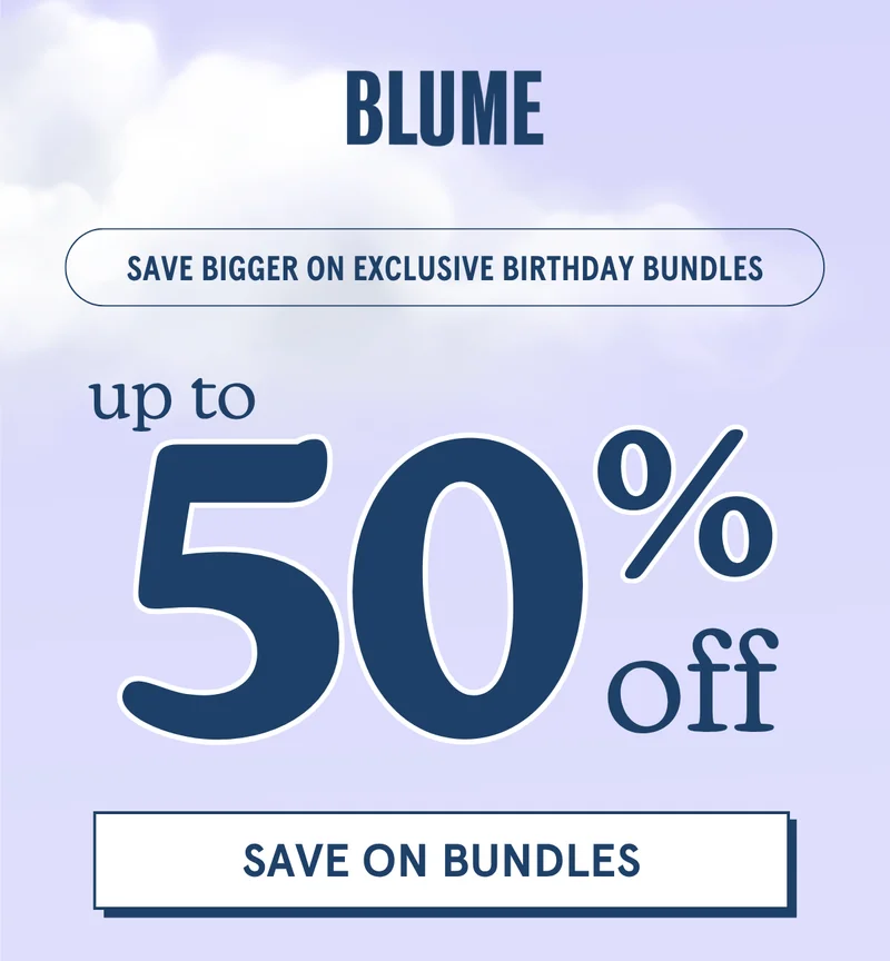 BLUME: Save Bigger on Exclusive Birthday Bundles up to 50% off [SAVE ON BUNDLES]