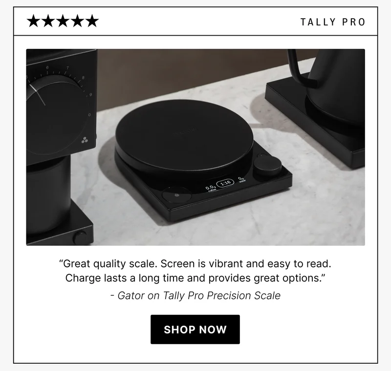 tally pro “Great quality scale. Screen is vibrant and easy to read. Charge lasts a long time and provides great options.” - Gator on Tally Pro Precision Scale [shop now]